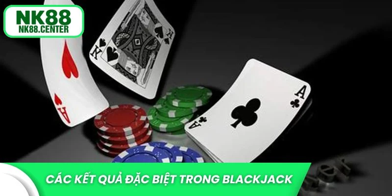Các kết quả đặc biệt trong blackjack