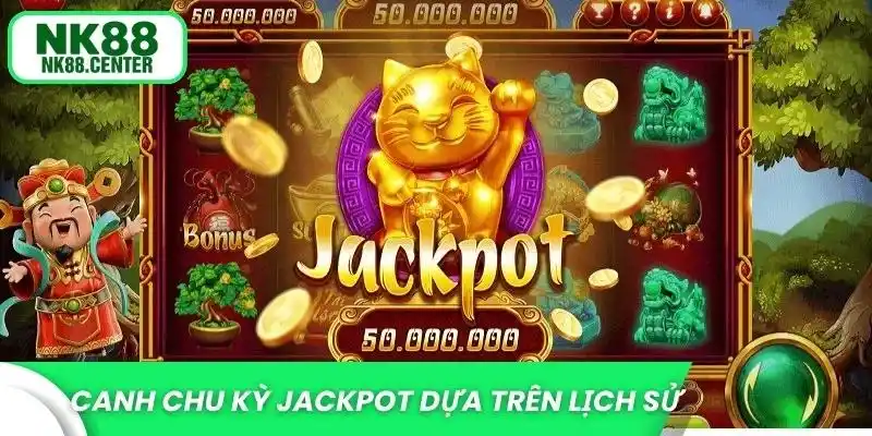 Canh chu kỳ Jackpot dựa trên lịch sử