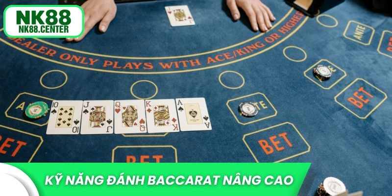 Kỹ năng đánh Baccarat nâng cao