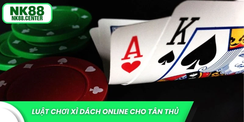 Luật chơi xì dách online cho tân thủ
