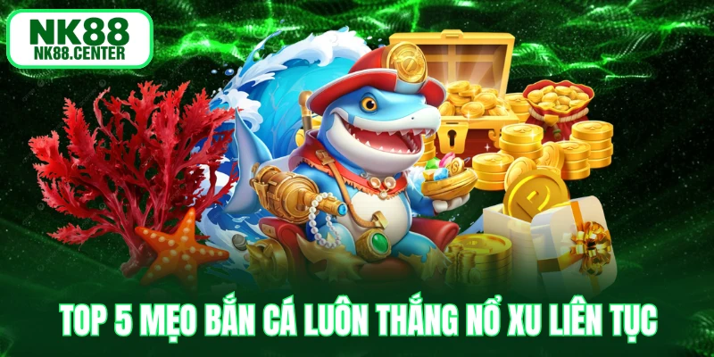 mẹo bắn cá luôn thắng
