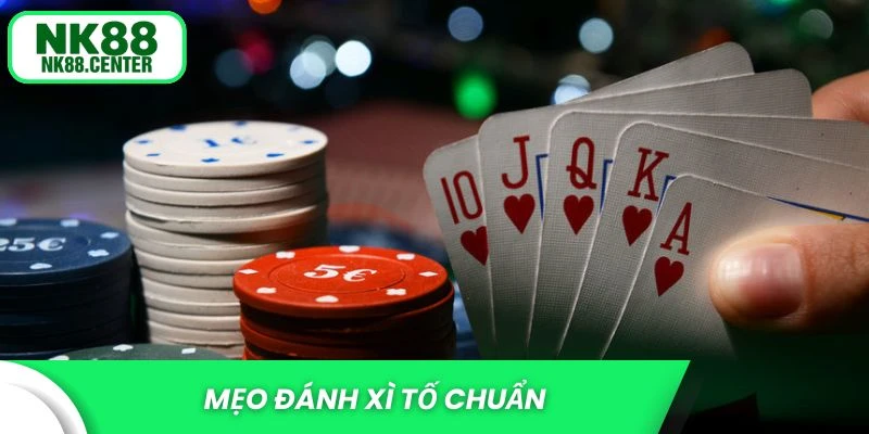 Mẹo đánh xì tố chuẩn