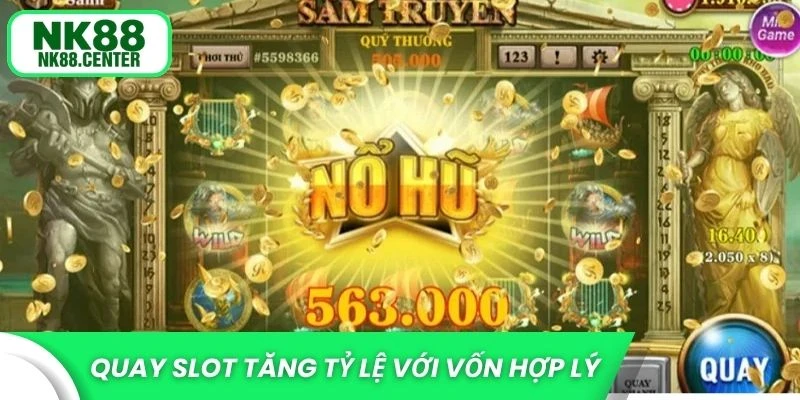 Mẹo quay slot tăng tỷ lệ nổ với vốn hợp lý