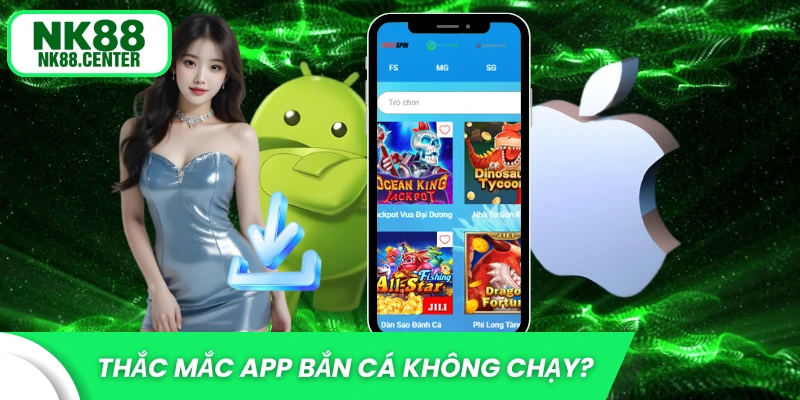 Thắc mắc nguyên nhân app bắn cá không hoạt động?