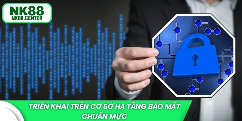Triển khai trên cơ sở hạ tầng bảo mật chuẩn mực